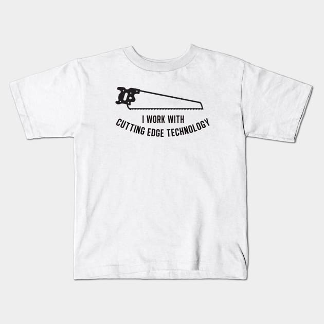 I work with cutting edge technology Kids T-Shirt by RussellTateDotCom